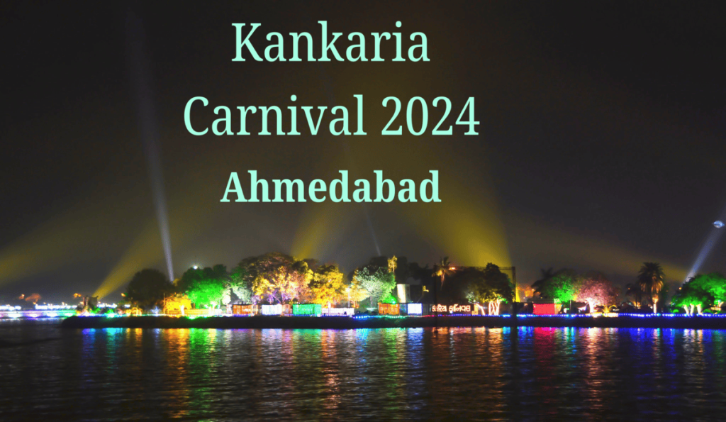 Kankaria Carnival 2024 in Ahmedabad –  Timings, Program List & Ticket Price